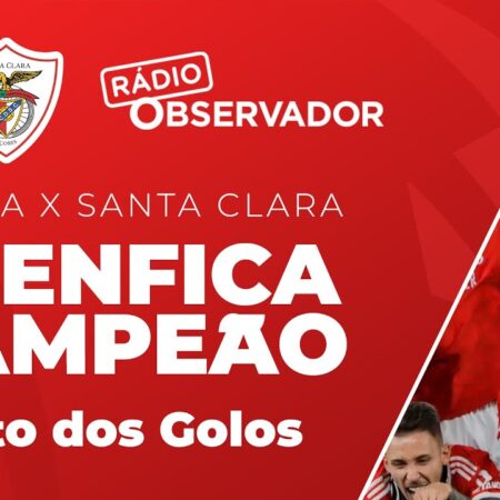 Vídeo: Os destaques do empate Benfica-Santa Clara – Golos e o momento decisivo