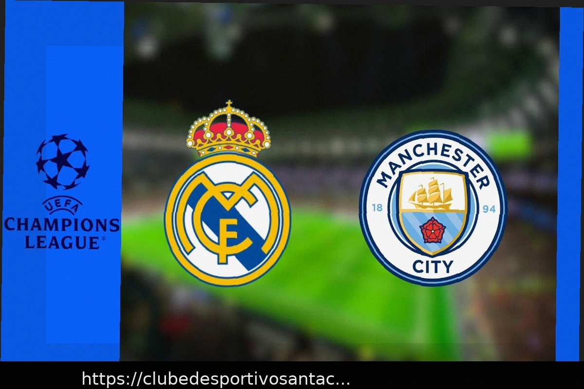 Preview Real Madrid – Manchester City: Onde e quando assistir ao confronto da Liga dos Campeões ao vivo?