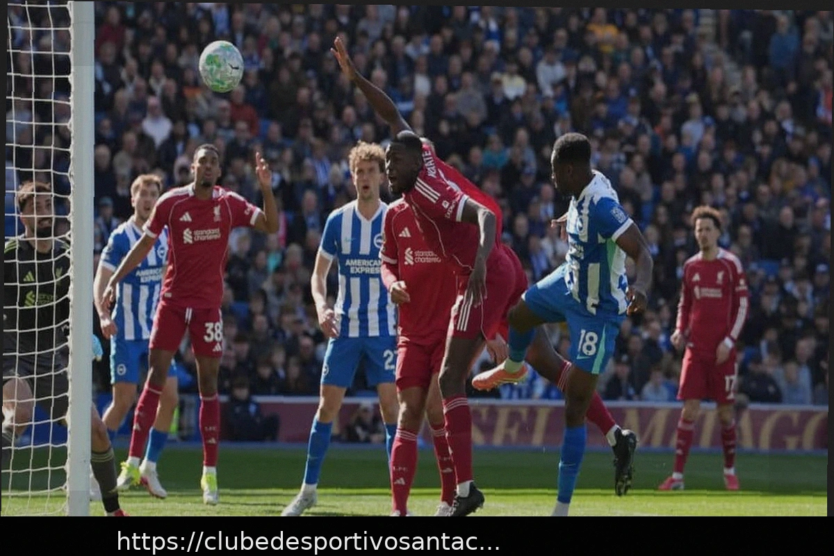 Preview Brighton Vence Liverpool por 2-1: Bis de Welbeck Aumenta Pressão na Premier League
