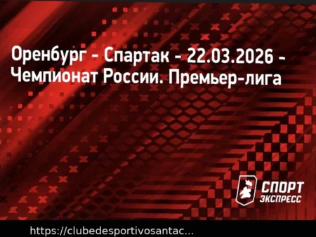 Orenburg x Spartak: Prognóstico e Apostas – Campeonato Russo 22.03.2026