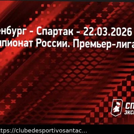 Orenburg x Spartak: Prognóstico e Apostas – Campeonato Russo 22.03.2026