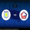 Aston Villa x Lille: Análise Pré-jogo, Escalações e Estatísticas