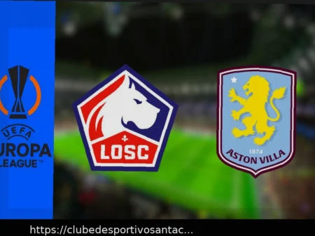 Lille x Aston Villa: Guia Completo para Assistir ao Vivo na Liga Europa