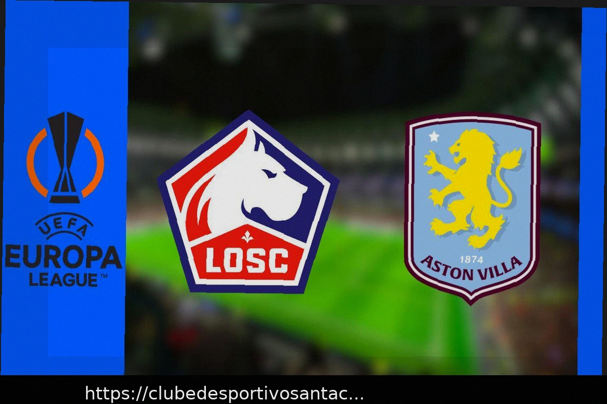 Preview Lille x Aston Villa: Guia Completo para Assistir ao Vivo na Liga Europa