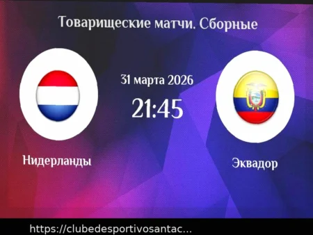 Análise Preliminar do Amistoso: Holanda vs. Equador, 31 de Março de 2026