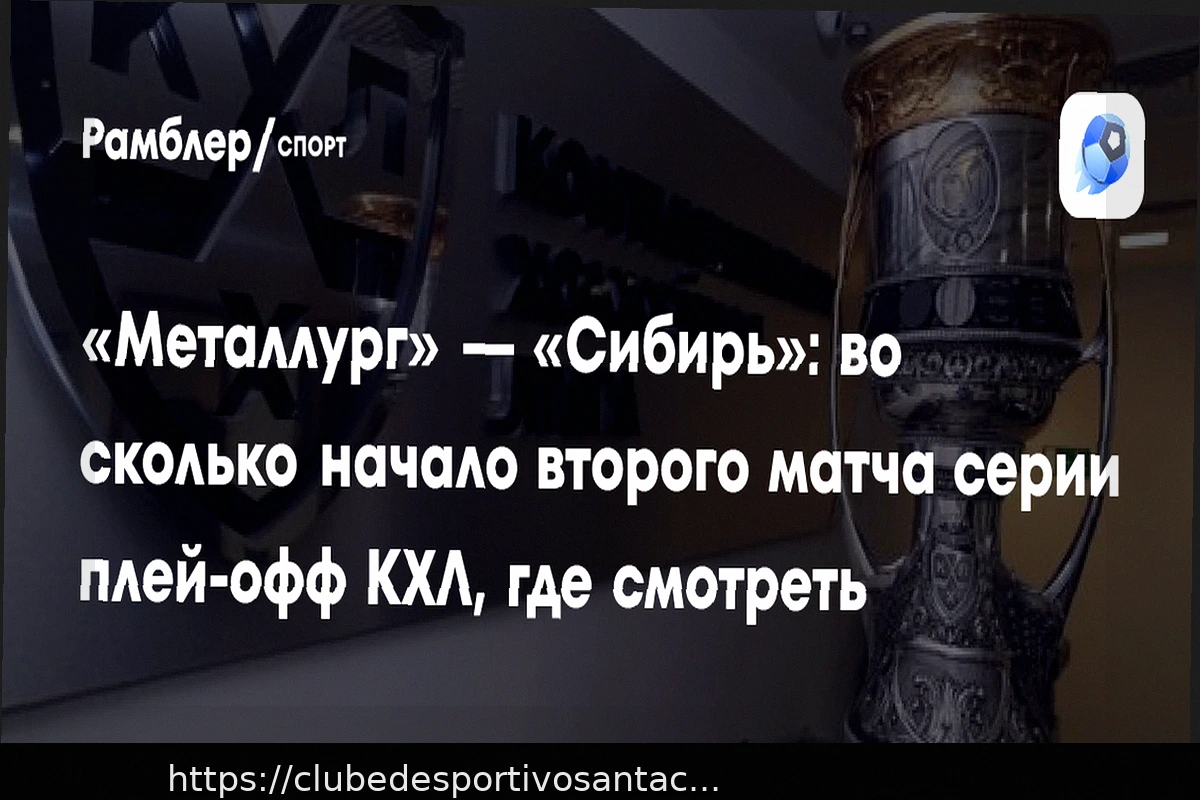 Preview Previsão, Apostas e Odds: Metallurg vs. Sibir em 1º de Abril de 2026