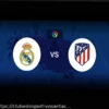 Real Madrid vs Atletico Madrid: Escalações, Estatísticas e Prévia