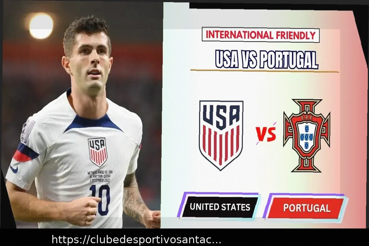 Preview Estados Unidos vs. Portugal: Antevisão do Jogo, Detalhes Chave e Expectativas para um Amistoso Internacional