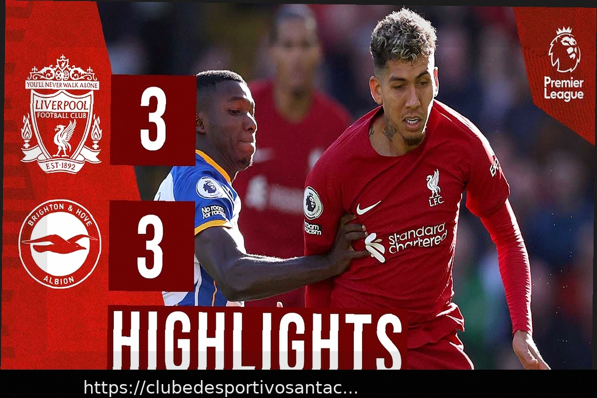 Preview AO VIVO: Brighton x Liverpool – Acompanhe o Confronto Crucial da Premier League
