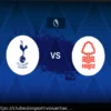 Tottenham x Nottingham Forest: Uma prévia abrangente com escalações prováveis e estatísticas chave