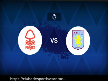 Nottingham Forest vs Aston Villa: Equipes Confirmadas e Escalões Completos na Premier League