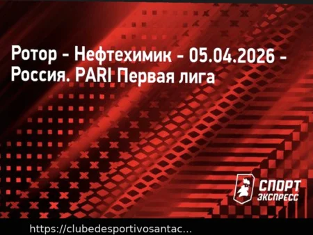 Rotor – Neftekhimik, 5 de Abril: Análise do Jogo, Previsão e Escalações