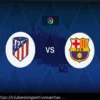 Atlético de Madrid x Barcelona: Escalações, Estatísticas e Prévia