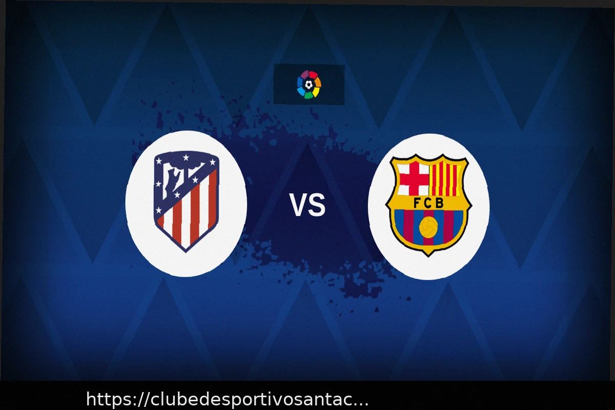 Preview Atlético de Madrid x Barcelona: Escalações, Estatísticas e Prévia