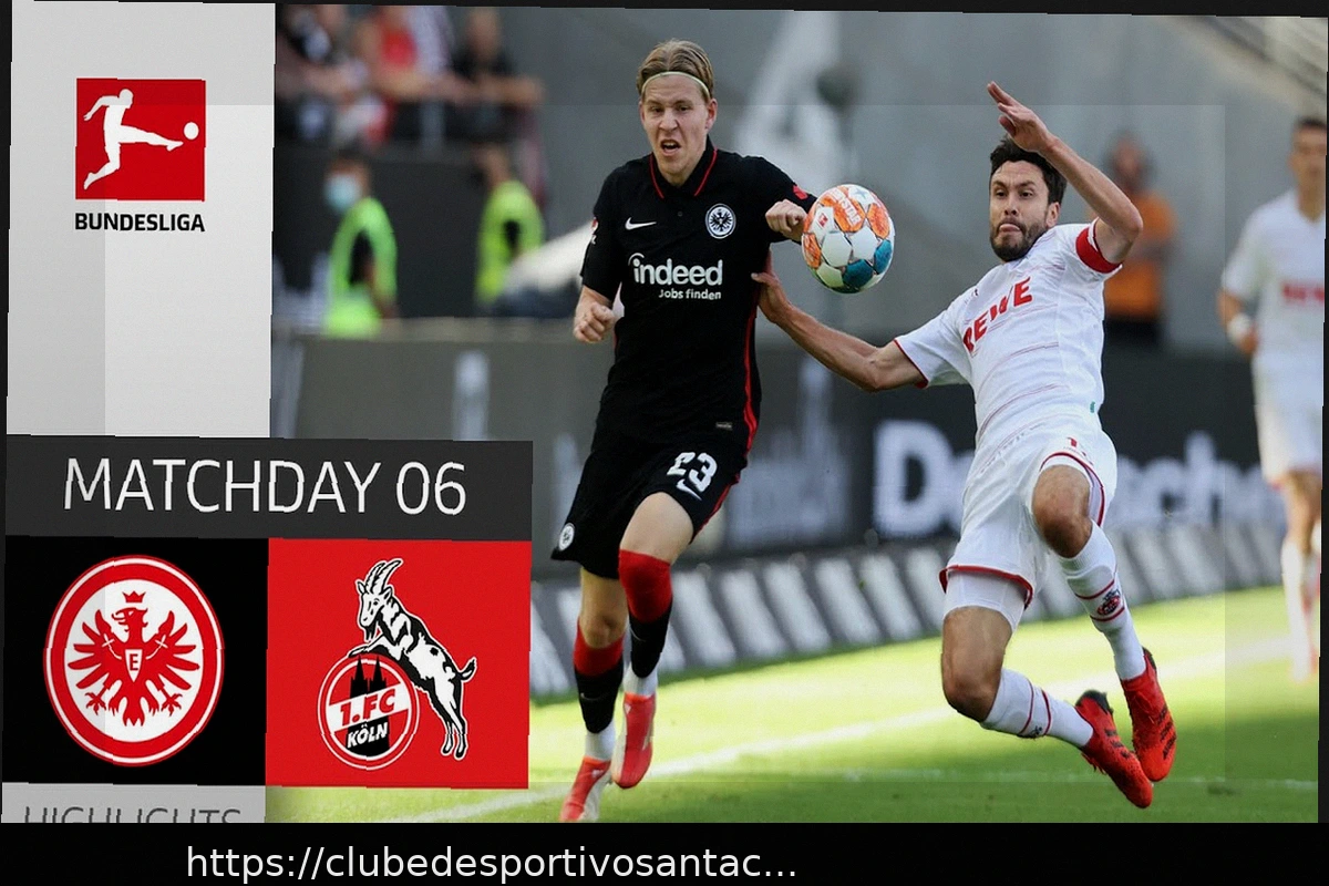 Preview Eintracht Frankfurt 2-2 1.FC Köln: Avaliação dos Jogadores enquanto o Köln Luta por Empate na Bundesliga