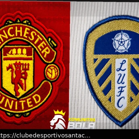 Manchester United vs Leeds: Notícias Confirmadas da Equipe e Escalações para o Jogo Decisivo em Ambas as Pontas da Premier League