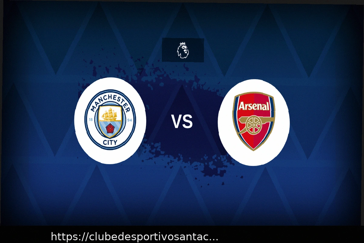 Preview Manchester City vs Arsenal: Escalações, Estatísticas e Prévia